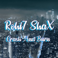 Rohi7 ShaX - Crash And Burn