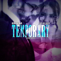 EMINEM - TEMPORARY (feat. Skylar Grey) [CRIIM REMIX]