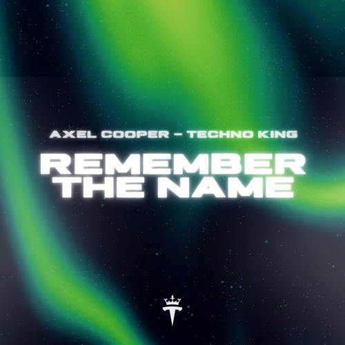 Axel Cooper, TECHNO KING - Remember The Name (Hypertechno)
