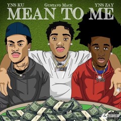 Mean to me - Gustavo Mack ft. YNS KU & YNS ZAY