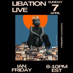 Libation Live with Ian Friday 4-7-24