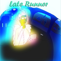 Late Runner by Wickedeath, Bad Halo and There Be Dragons