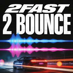 czasnawjazd - 2FAST2BOUNCE