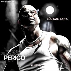 Léo Santana - Zona De Perigo [HouseClub] (Weslley Mendes Remix) Extende Mix