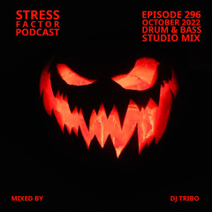 Stress Factor Podcast 296 - DJ Tribo - October 2022 Drum & Bass Studio Mix