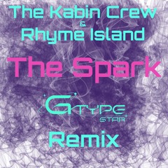 The Kabin Crew & Rhyme Island - The Spark (G-Type Star Remix)