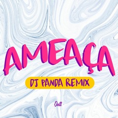 Ameaça (Funk Remix) by DJ PANDA