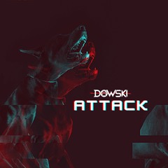 Attack (Original Mix) - Dowski