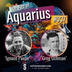 The Age of Aquarius #037 with Ignace Paepe & Greg Ochman