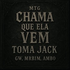MTG - CHAMA QUE ELA VEM - TOMA JACK - GW,MRBIM - AMBO