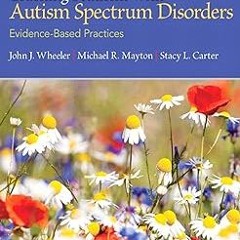 ) Methods for Teaching Students with Autism Spectrum Disorders: Evidence-Based Practices BY: Jo