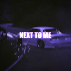NEXT TO ME