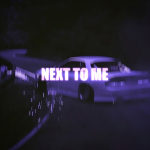 NEXT TO ME