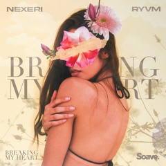 Nexeri & RYVM - Breaking My Heart
