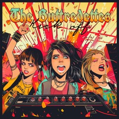 The Buttredettes Kick Everything