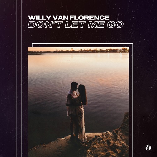 Willy Van Florence - Don’t Let Me Go