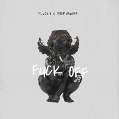 FUCK OFF ( PLUCKY X POORIDUCER)