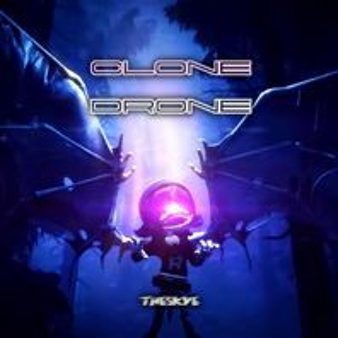 Stream CLONE DRONE by THE SKYE | Listen online for free on SoundCloud