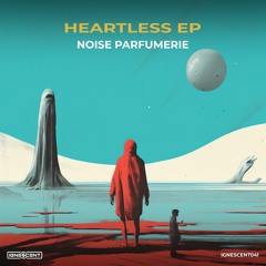 Noise Parfumerie - Heartless