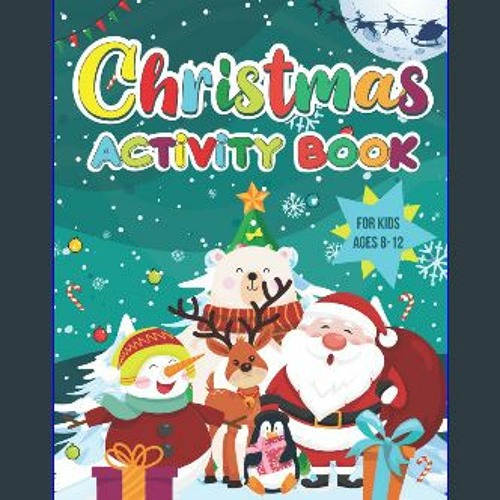 Stream #^D.O.W.N.L.O.A.D 📕 Christmas Activity Book For Kids Ages 8-12: Fun  Activities for Boys and Girls: by Linburg