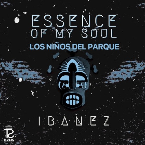 ESSENCE OF MY SOUL & LOS NIÑOS DEL PARQUE REMASTER FREE DOWNLOAD