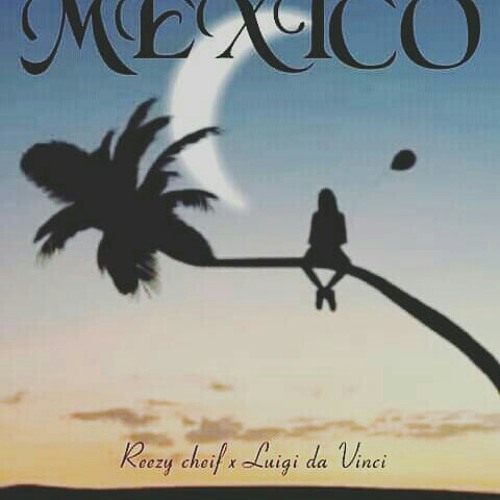 Mexico feat Luigi Da Vinci (prod.byPrinceAce)[Explicit)