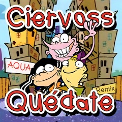 Ciervoss & David de Che - Quédate [Aqua Remix]