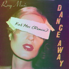FREE DL: Roxy Music - Dance Away (Ket'Mos Remix)