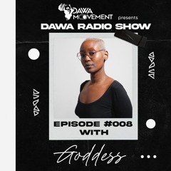 Dawa Radio Show Episode #008 - GODDESS