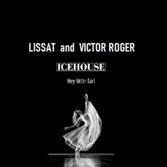 Lissat and Victor Roger feat. Icehouse - Hey Little Girl - Groovedit 2025