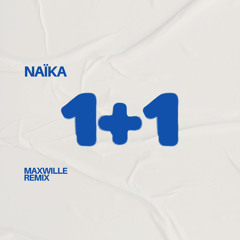 Naika - 1+1 (MaxWille Remix)