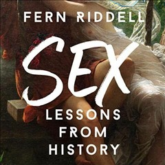 [VIEW] [KINDLE PDF EBOOK EPUB] Sex: Lessons from History by  Fern Riddell,Fern Riddell,Hodder & Stou