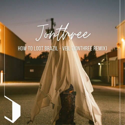 How To Loot Brazil - Veil (Jonthree Remix)