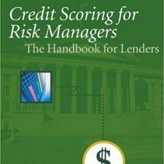 [ACCESS] EPUB 📄 Credit Scoring For Risk Managers: The Handbook For Lenders by  Eliza