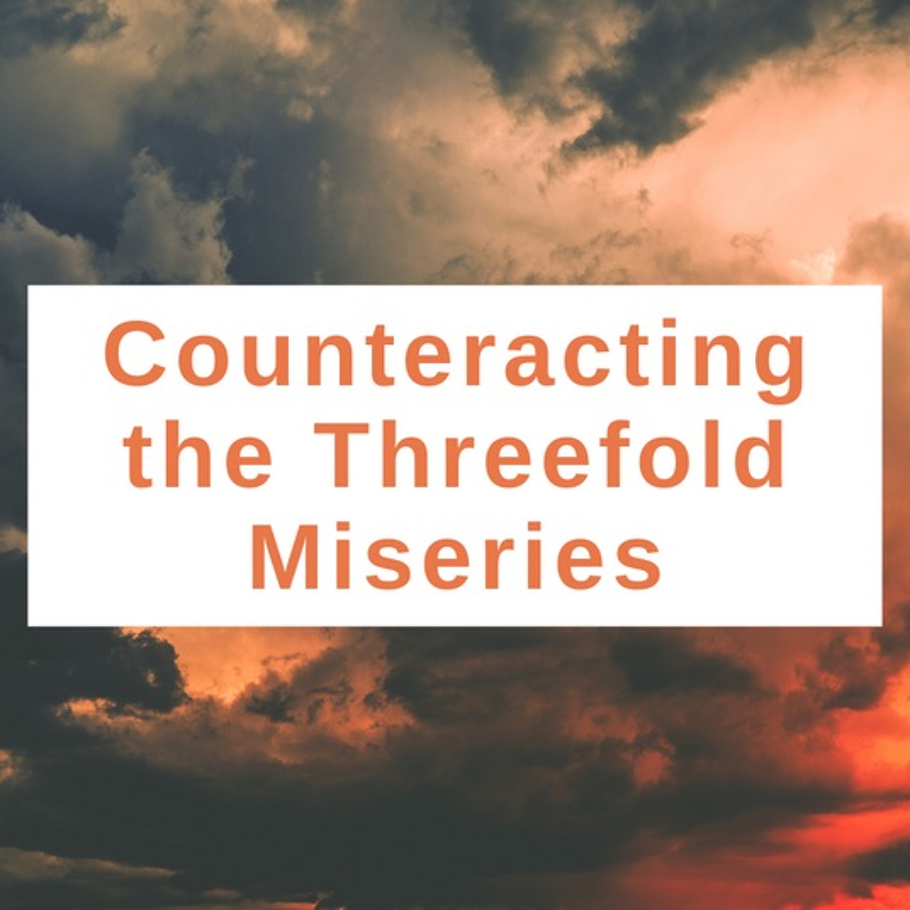 Counteracting the Threefold Miseries