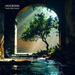 Kick Bong - Feels like Home
