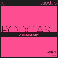 Supdub Podcast 029 - ARTEM READY - jan2021