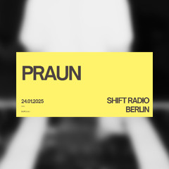 PRAUN for SHIFT
