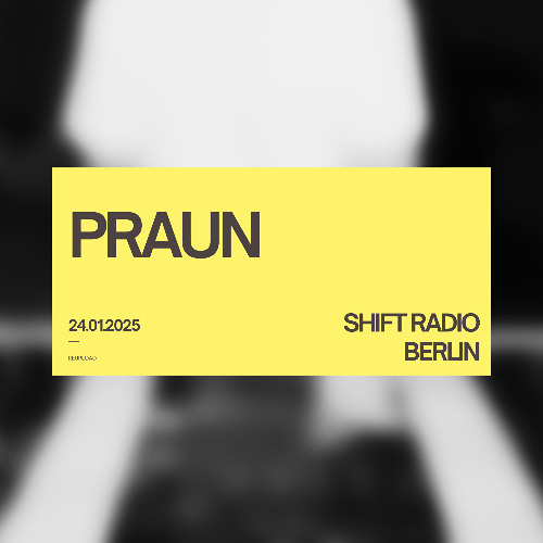 PRAUN for SHIFT