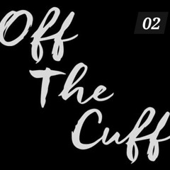 Off the cuff 02