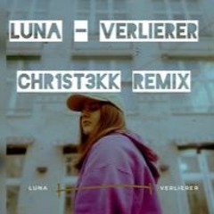 LUNA VERLIERER CHR1ST3KK REMIX (Free Download)