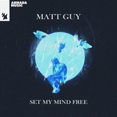 Matt Guy - Set My Mind Free