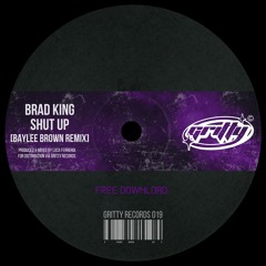 Brad King - Shut Up (Baylee Brown Remix) [GR019]
