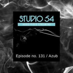 Azub For Studio 54 Podcast Series  - Episode no. 131 ( Dec 2022 )