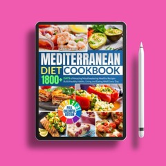 Mediterranean Diet Cookbook for Beginners: 1800+ Days of Amazing Mouthwatering Healthy Recipes