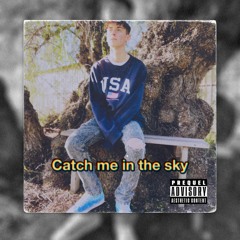 Catch Me In The Sky