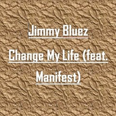 Change My Life ft Manifest