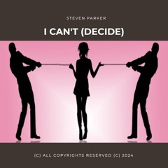 I CAN'T (DECIDE) TEMPO 114 KEY D MAJ INSTRUMNTL DNCEHLLRNB TRACK 060324 S PARKER (MSTR)(S)(C) 2024