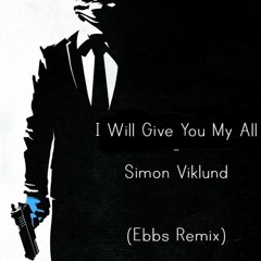 Simon Viklund - I Will Give You My All (Ebbs Remix)