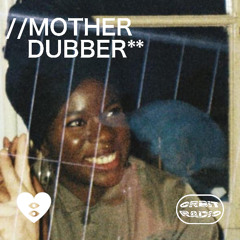 MOTHER DUBBER // ORBIT 008